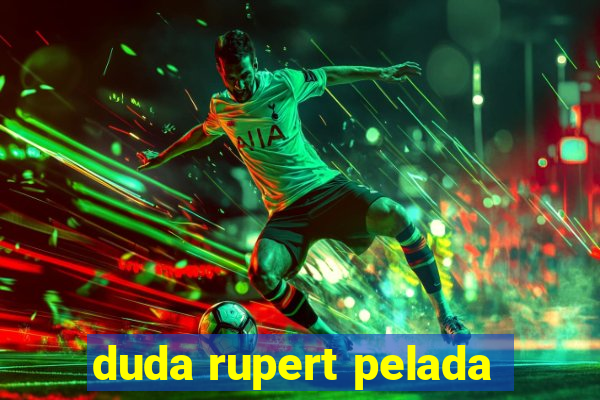 duda rupert pelada